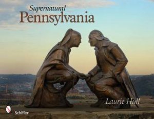 Supernatural Pennsylvania by PSYCHIC MEDIUM LAURIE HULL