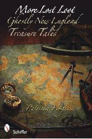 More Lt Loot: Ghtly New England Treasure Tales by HUGHES PATRICIA