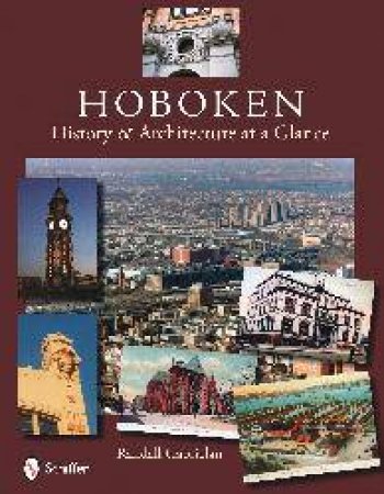 Hoboken: History and Architecture at a Glance by GABRIELAN RANDALL