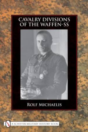 Cavalry Divisions of the Waffen-SS by Rolf Michaelis