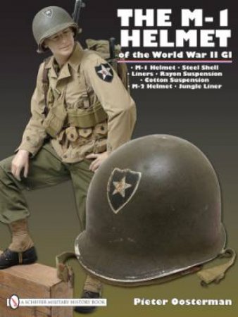 M-1 Helmet of the World War II GI by OOSTERMAN PIETER