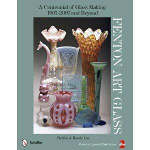 Fenton Art Glass: A Centennial of Glass Making 1907-2007 and Beyond by COE DEBBIE AND RANDY