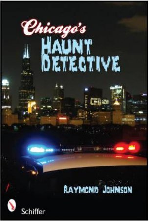 Chicago's Haunt Detective by JOHNSON RAYMOND