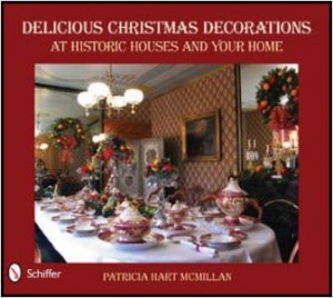 Delicious Christmas Decorations at Historic Houses and Your Home by MCMILLAN PATRICIA HART