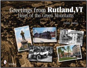 Greetings from Rutland, VT: Heart of the Green Mountains by DUBAY DEBBY