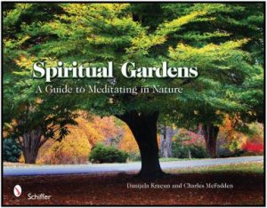 Spiritual Gardens: A Guide to Meditating in Nature by KRACUN DANIJELA