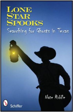 Lone Star Spooks: Searching for Ghts in Texas by RIDDLE NATE