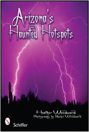 Arizona's Haunted Hotspots by WOODWARD HEATHER