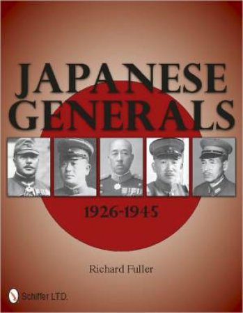 Japanese Generals 1926-1945 by FULLER RICHARD