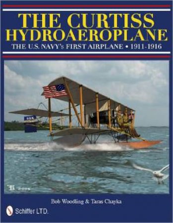 Curtiss Hydroaerlane: The U.S. Navy's First Airplane 1911-1916 by WOODLING BOB