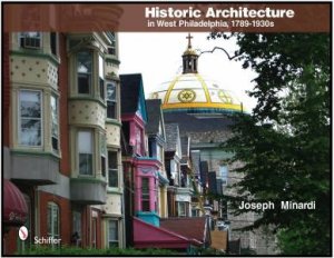 Historic Architecture in West Philadelphia, 1789-1930s by MINARDI JOSEPH