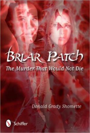 Briar Patch: The Murder that Would Not Die by SHOMETTE DONALD GRADY