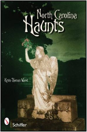 North Carolina Haunts by WARD KEVIN THOMAS