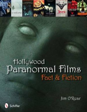 Hollywood Paranormal Films: Fact and Fiction by O'REAR JIM