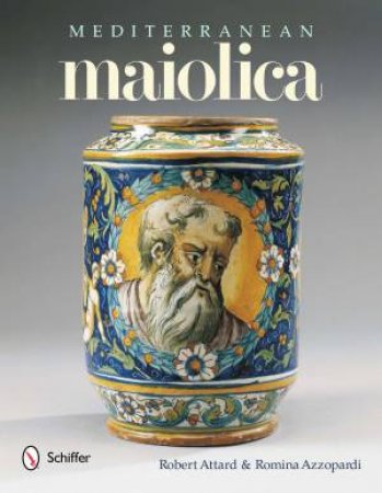 Mediterranean Maiolica by ATTARD  ROBERT