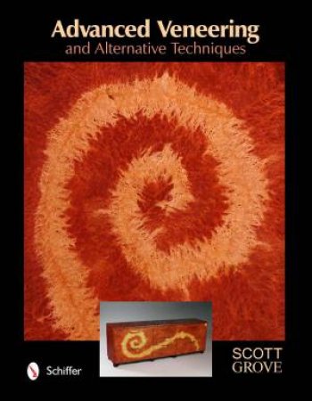 Advanced Veneering and Alternative Techniques by GROVE SCOTT