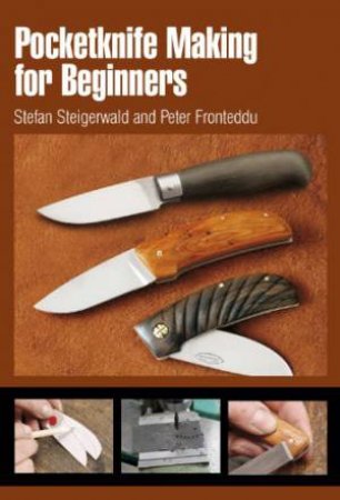 Pocketknife Making for Beginners by STEIGERWALD STEFAN