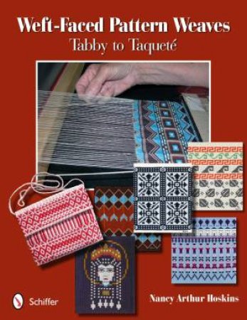 Weft-Faced Pattern Weaves: Tabby to Taquete by HOSKINS NANCY ARTHUR