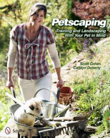 Petscaping: Training and Landscaping with Your Pet in Mind by COHEN SCOTT