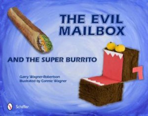 Evil Mailbox and the Super Burrito by WAGNER-ROBERTSON GARRY