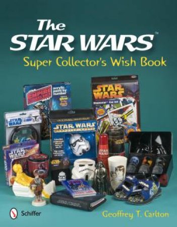 Star Wars Super Collector's Wish Book by CARLTON GEOFFREY T.