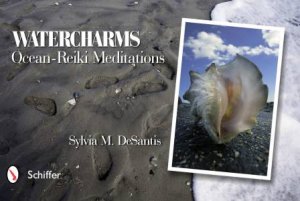 Watercharms: Ocean-Reiki Meditations by DESANTIS SYLVIA M.