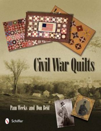 Civil War Quilts by WEEKS  PAM