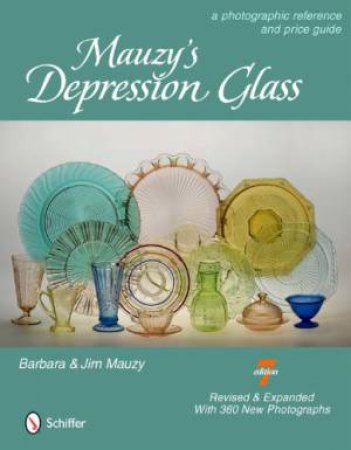 Mauzy's Depression Glass: A Photographic Reference and Price Guide by MAUZY BARBARA AND JIM