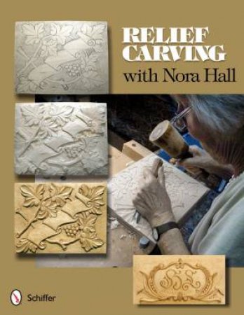 Relief Carving with Nora Hall by HALL NORA