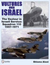 Vultures Over Israel The Vautour in Israeli Service Squadron 110 19571971