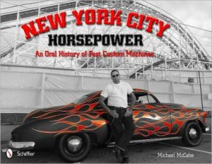 New York City Horsepower: An Oral History of Fast Custom Machines by MCCABE MICHAEL