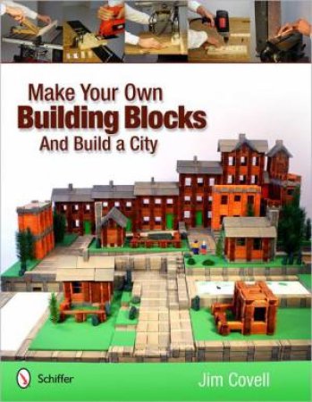 Make Your Own Building Blocks and Build A City by COVELL JIM