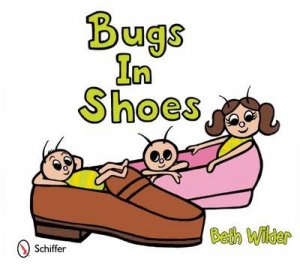 Bugs in Shoes by WILDER BETH