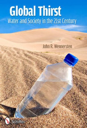 Global Thirst: Water and Society in the 21st Century by WENNERSTEN JOHN R.