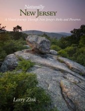 Naturally New Jersey A Visual Journey Through New Jerseys Parks and Preserves