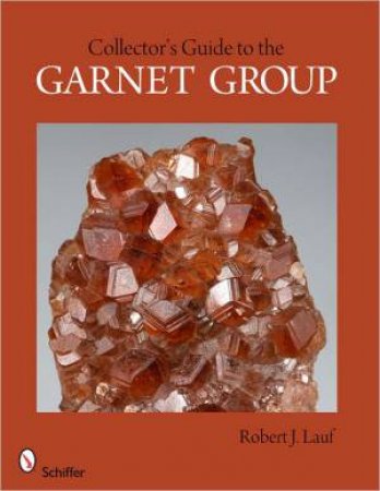 Collector's Guide to the Garnet Group by LAUF ROBERT J.