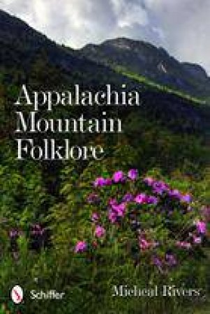 Appalachia Mountain Folklore by RIVERS MICHEAL