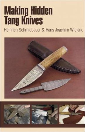 Making Hidden Tang Knives by SCHMIDBAUER HEINRICH