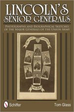 Lincolns Senior Generals Photographs and Biographical Sketches of the Major Generals of the Union Army