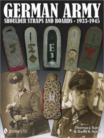 German Army Shoulder Boards and Straps 1933-1945 by SUTER THOMAS J.