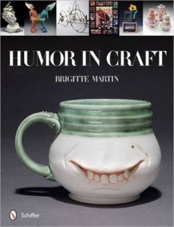 Humor in Craft by MARTIN BRIGITTE