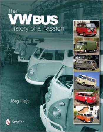 VW Bus: History of a Passion by HAJT JORG