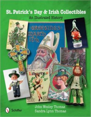 St. Patrick's Day and Irish Collectibles: An Illustrated History by THOMAS JOHN WESLEY