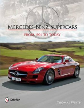 Mercedes-Benz Supercars: From 1901 to Today by WIRTH THOMAS