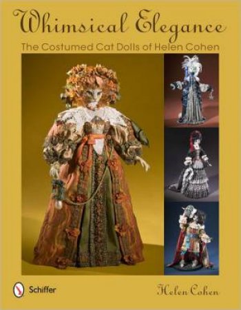 Whimsical Elegance: The Ctumed Cat Dolls of Helen Cohen by COHEN HELEN