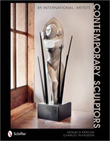 Contemporary Sculptors: 84 International Artists by KRACUN DANIJELA