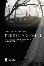 Piercing the Veil Examining San Dieg Haunted History