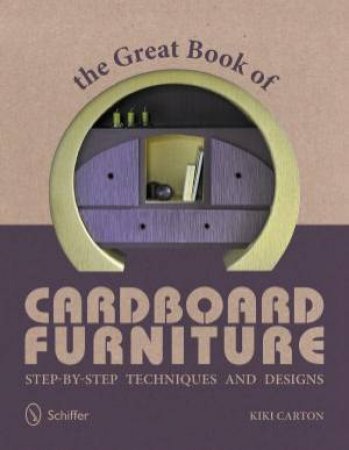 Great Book of Cardboard Furniture: Step-by-Step Techniques and Designs by CARTON KIKI