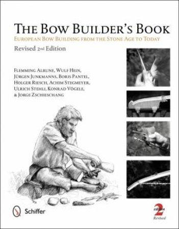 Bow Builder's Book: Eurean Bow Building from the Stone Age to Today by ALRUNE FLEMMING