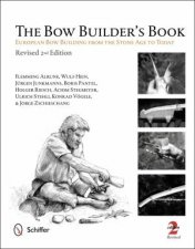 Bow Builders Book Eurean Bow Building from the Stone Age to Today